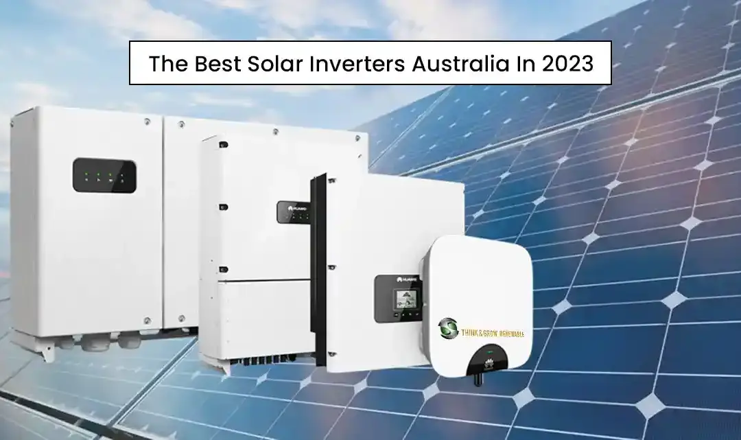 The Best Solar Inverters Australia In 2023