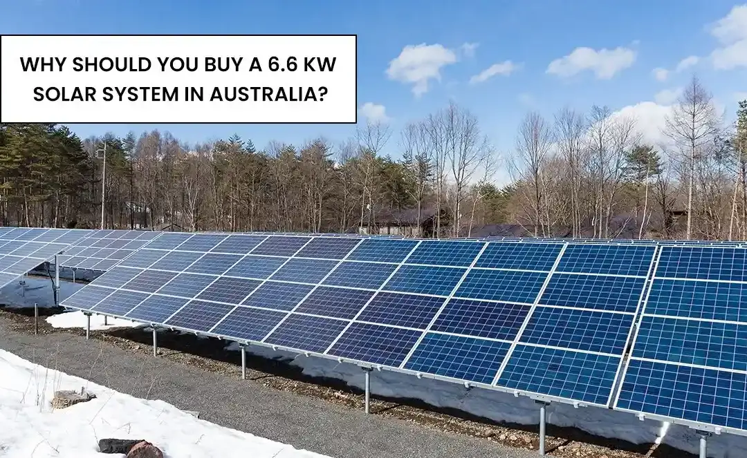 Why should you buy a 6.6 kW solar system in Australia?